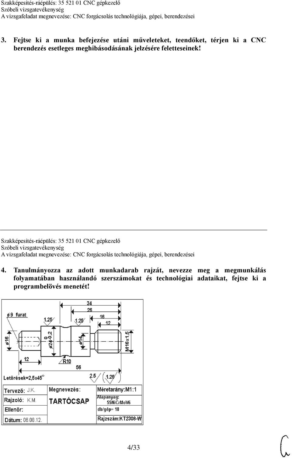 Szakképesítés-ráépülés: 35 521 01 CNC gépkezelő 4.