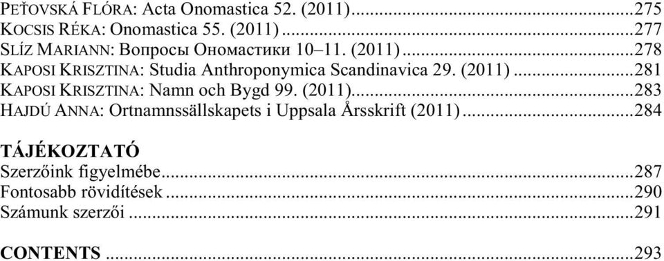 ..281 KAPOSI KRISZTINA: Namn och Bygd 99. (2011).