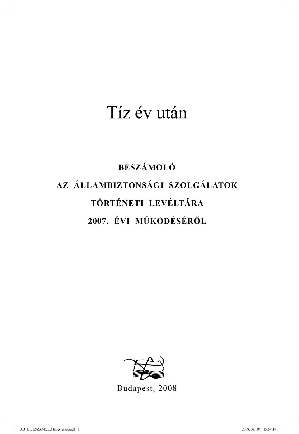 ÉVI MŰKÖDÉSÉRŐL Budapest, 2008 1 ABTL