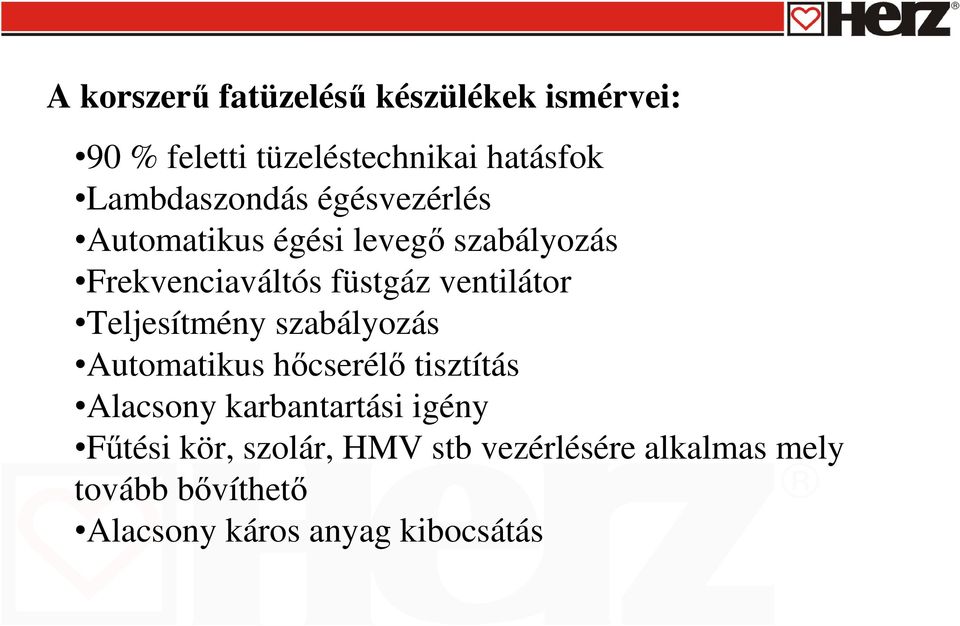 ventilátor Teljesítmény szabályozás Automatikus hıcserélı tisztítás Alacsony karbantartási