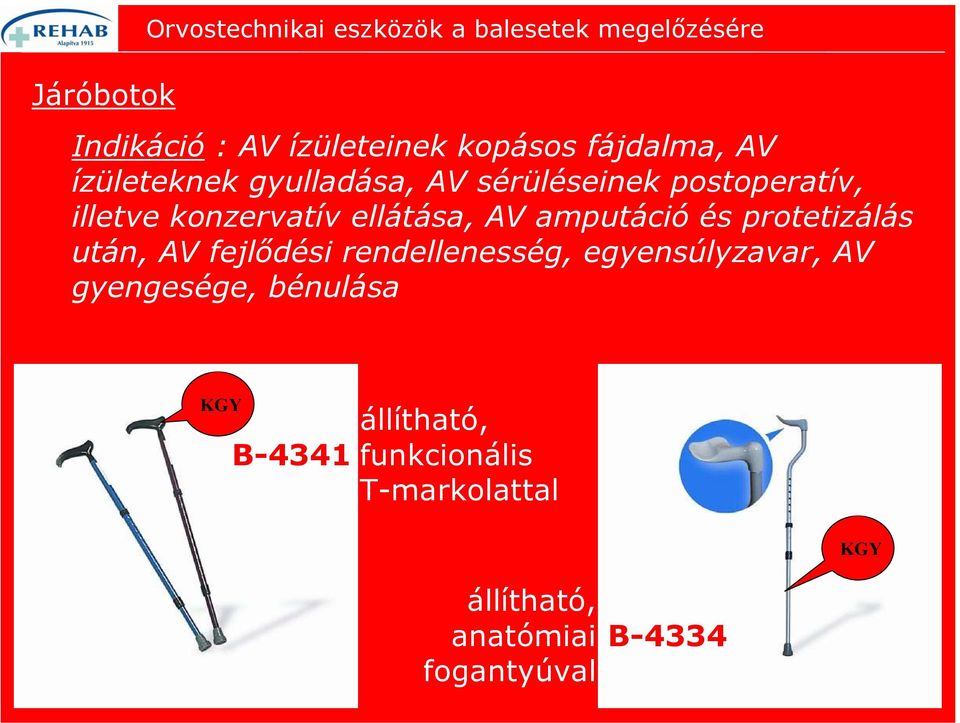 protetizálás után, AV fejlődési rendellenesség, egyensúlyzavar, AV gyengesége,