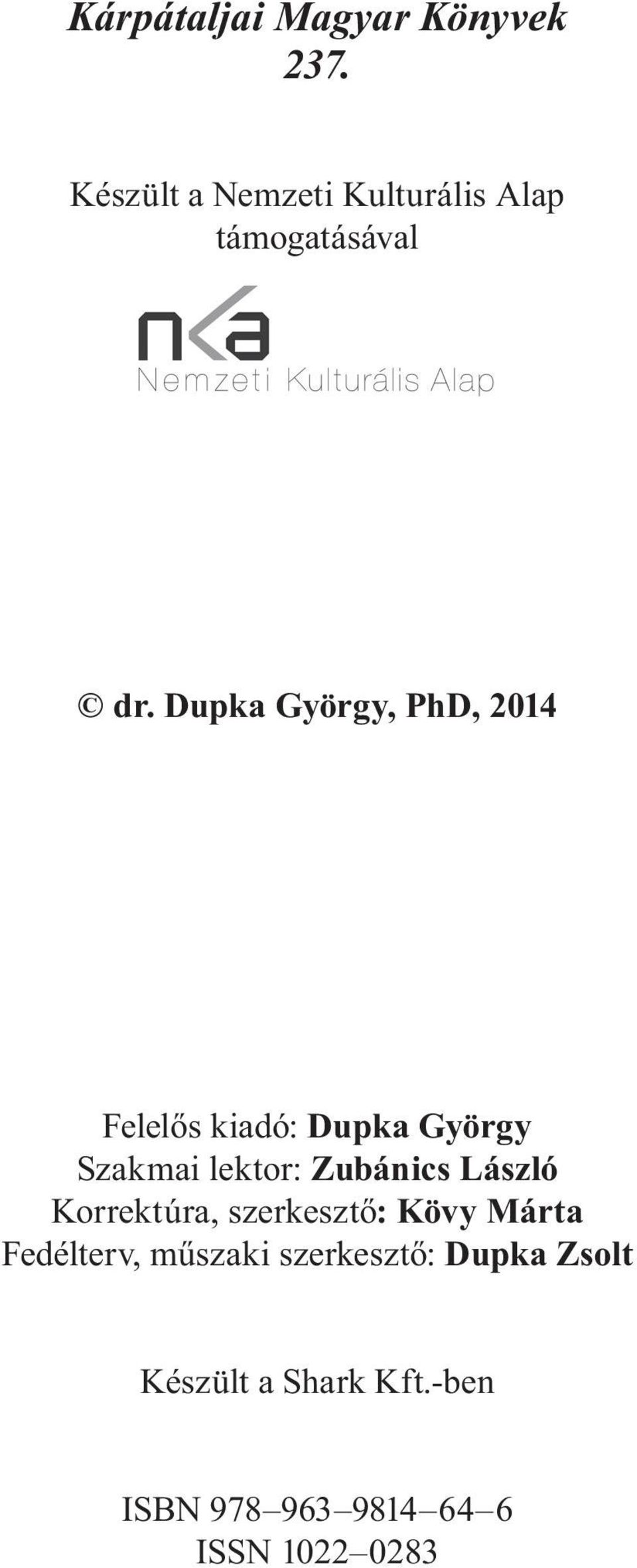 Dupka György, PhD, 2014 Felelős kiadó: Dupka György Szakmai lektor: Zubánics