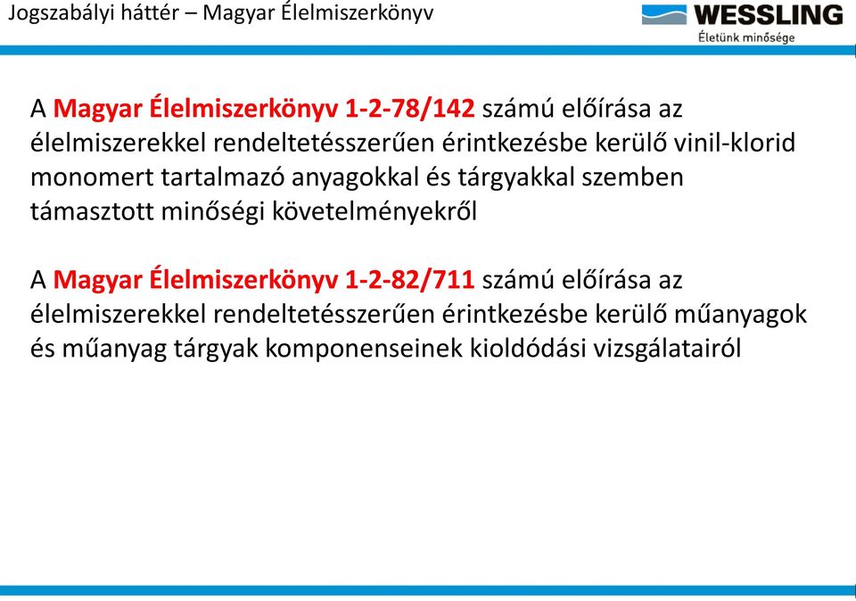 tárgyakkal szemben támasztott minőségi követelményekről A Magyar Élelmiszerkönyv 1-2-82/711 számú előírása