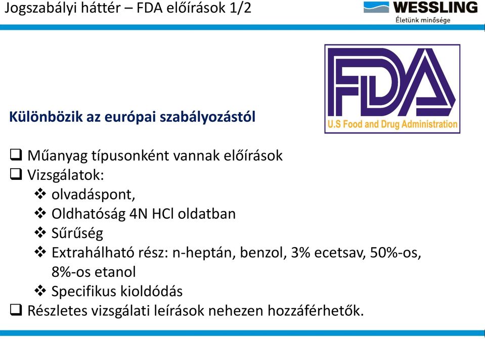 HCl oldatban Sűrűség Extrahálható rész: n-heptán, benzol, 3% ecetsav, 50%-os,