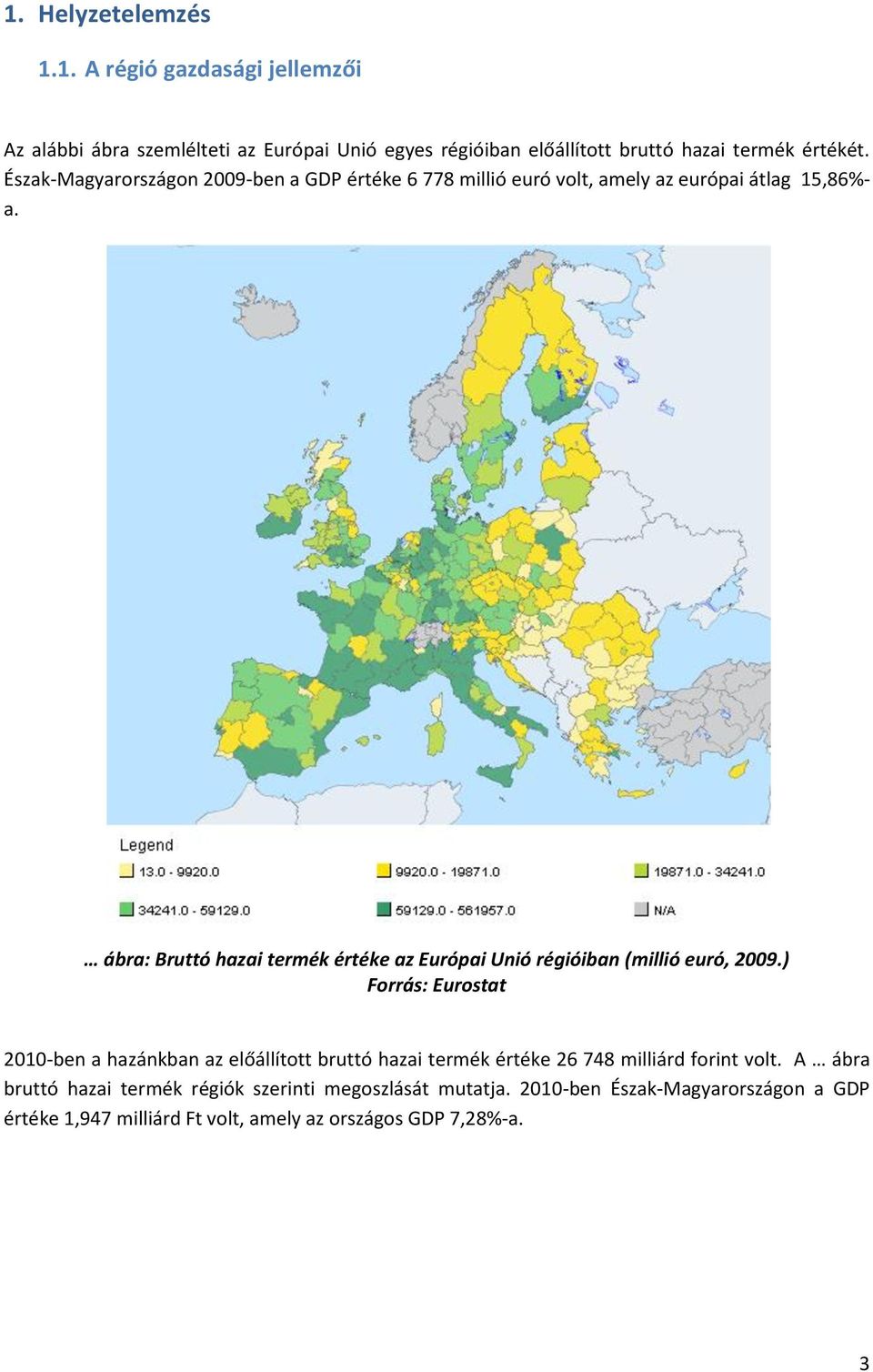 ábra: Bruttó hazai termék értéke az Európai Unió régióiban (millió euró, 2009.