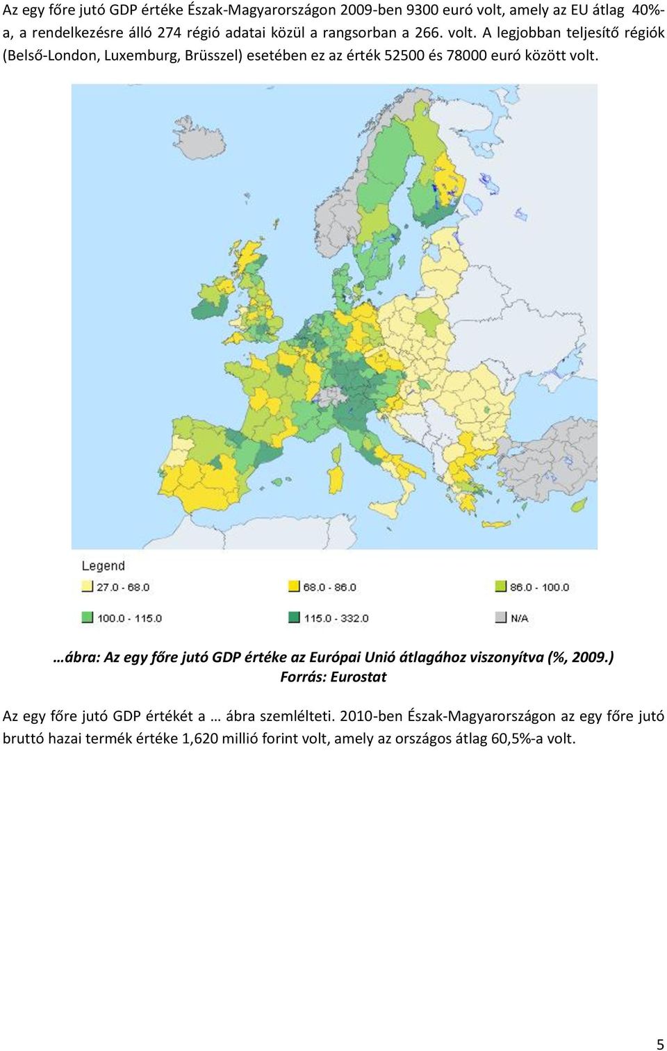 ábra: Az egy főre jutó GDP értéke az Európai Unió átlagához viszonyítva (%, 2009.