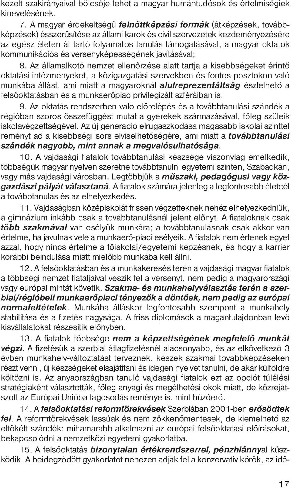 a magyar oktatók kommunikációs és versenyképességének javításával; 8.