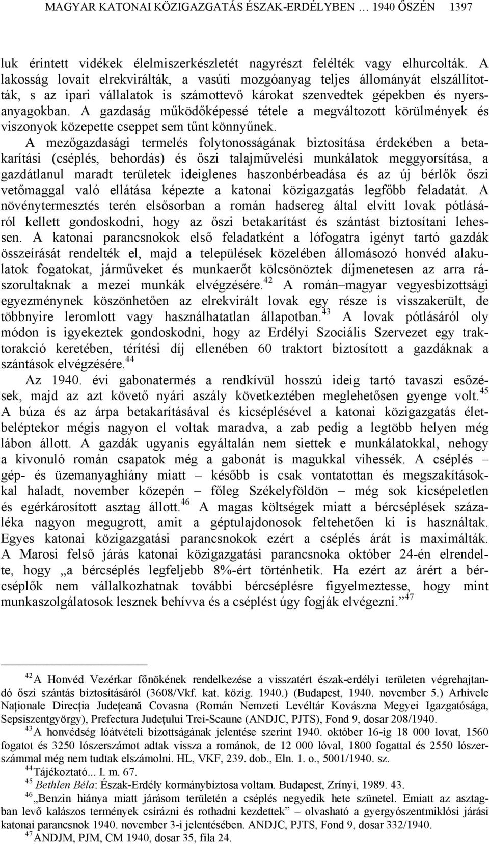 A gazdaság működőképessé tétele a megváltozott körülmények és viszonyok közepette cseppet sem tűnt könnyűnek.