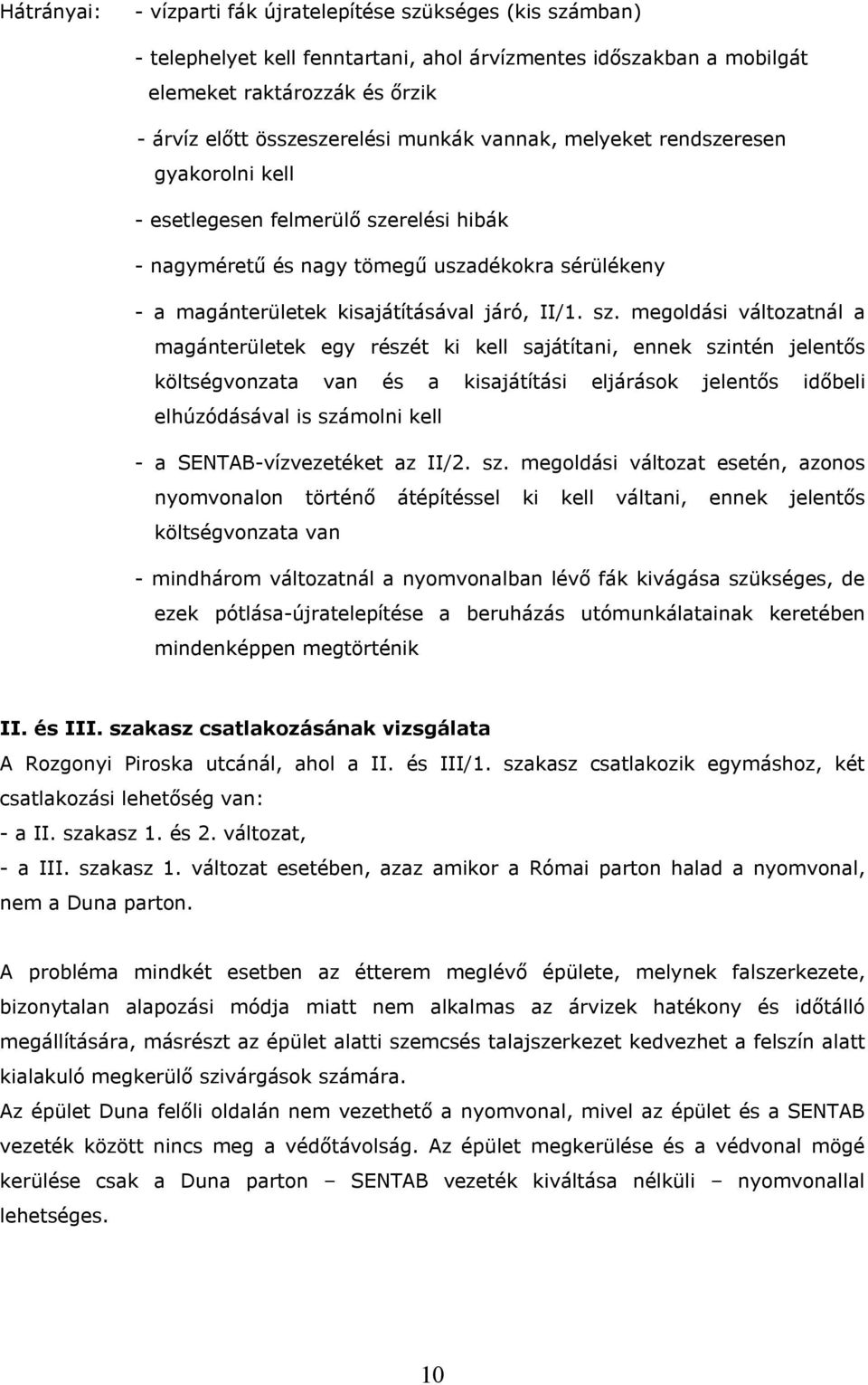 relési hibák - nagyméretű és nagy tömegű uszadékokra sérülékeny - a magánterületek kisajátításával járó, II/1. sz.