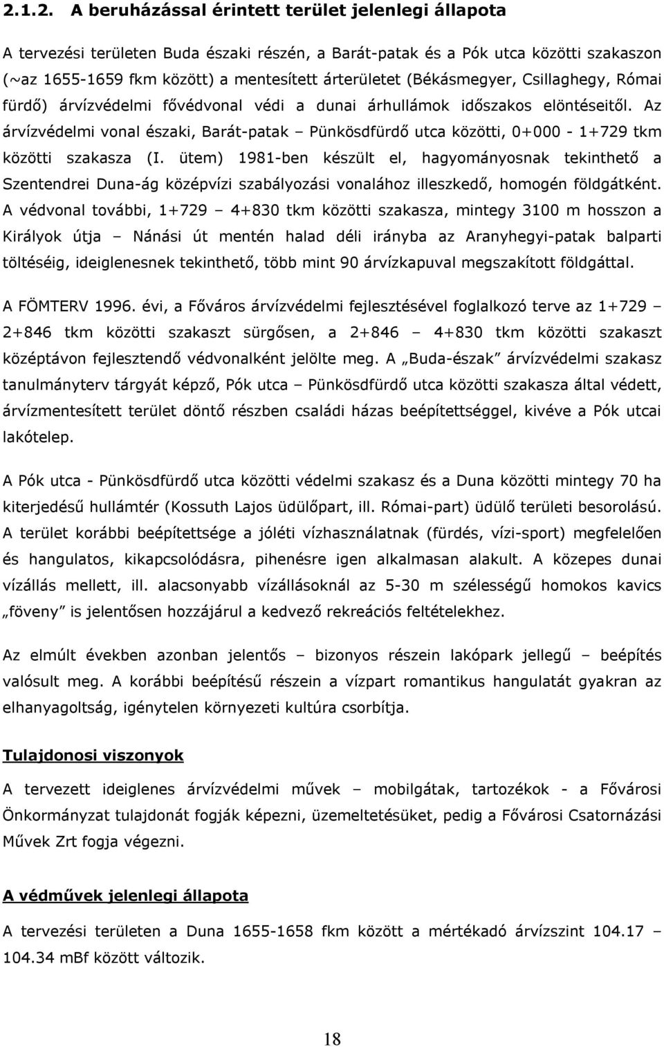 Az árvízvédelmi vonal északi, Barát-patak Pünkösdfürdő utca közötti, 0+000-1+729 tkm közötti szakasza (I.