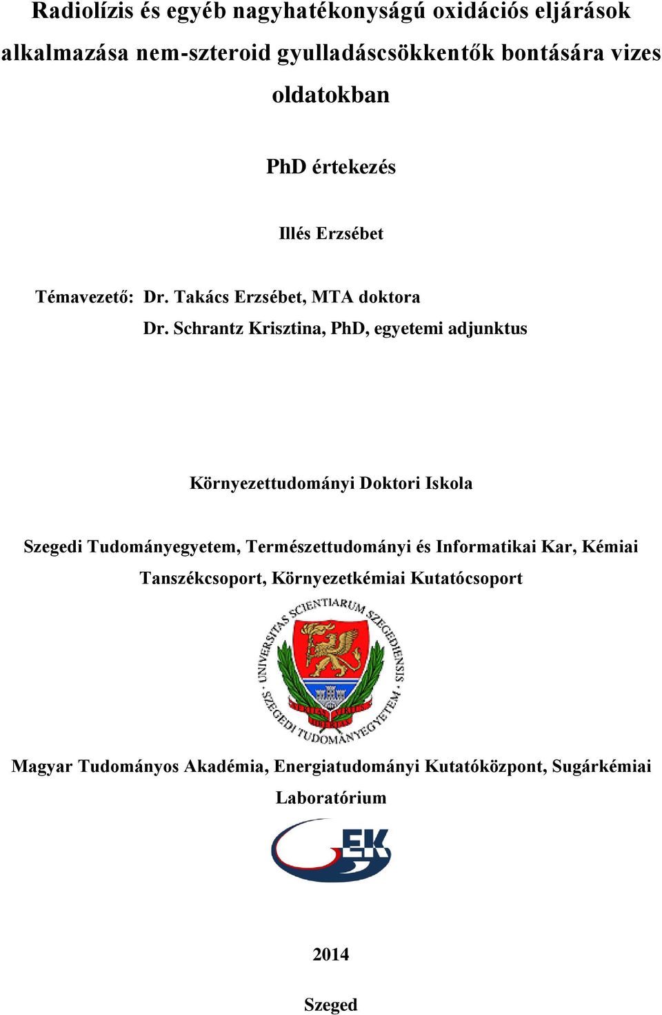 Schrantz Krisztina, PhD, egyetemi adjunktus Környezettudományi Doktori Iskola Szegedi Tudományegyetem, Természettudományi és