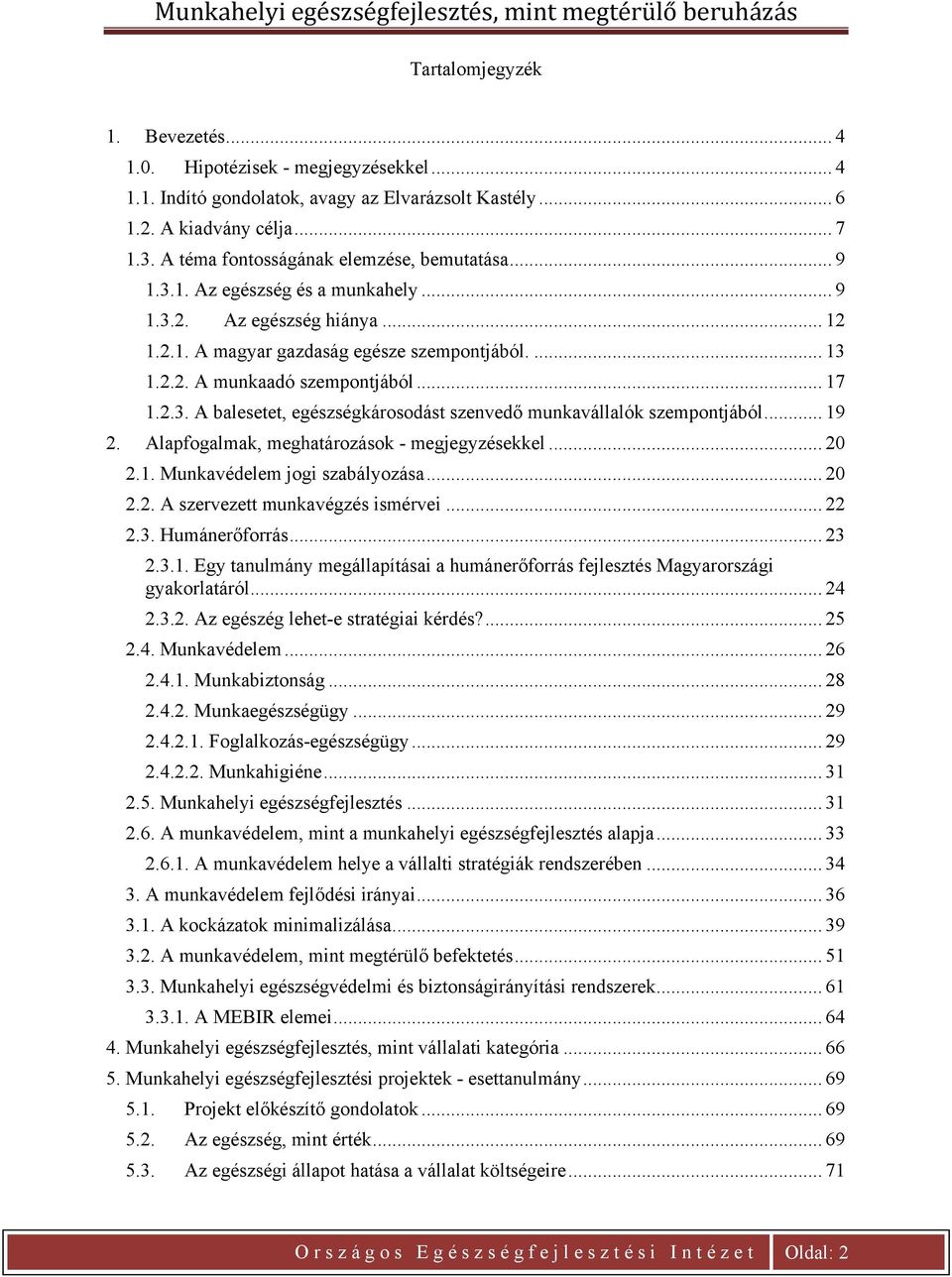 .. 17 U1.2.3. A balesetet, egészségkárosodást szenvedő munkavállalók szempontjábólu... 19 U2.U UAlapfogalmak, meghatározások - megjegyzésekkelu... 20 U2.1. Munkavédelem jogi szabályozásau... 20 U2.2. A szervezett munkavégzés ismérveiu.