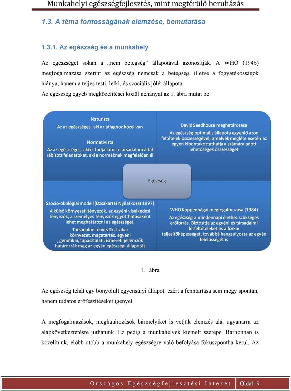 Az egészség egyéb megközelítései közül néhányat az 1. ábra mutat be 1.