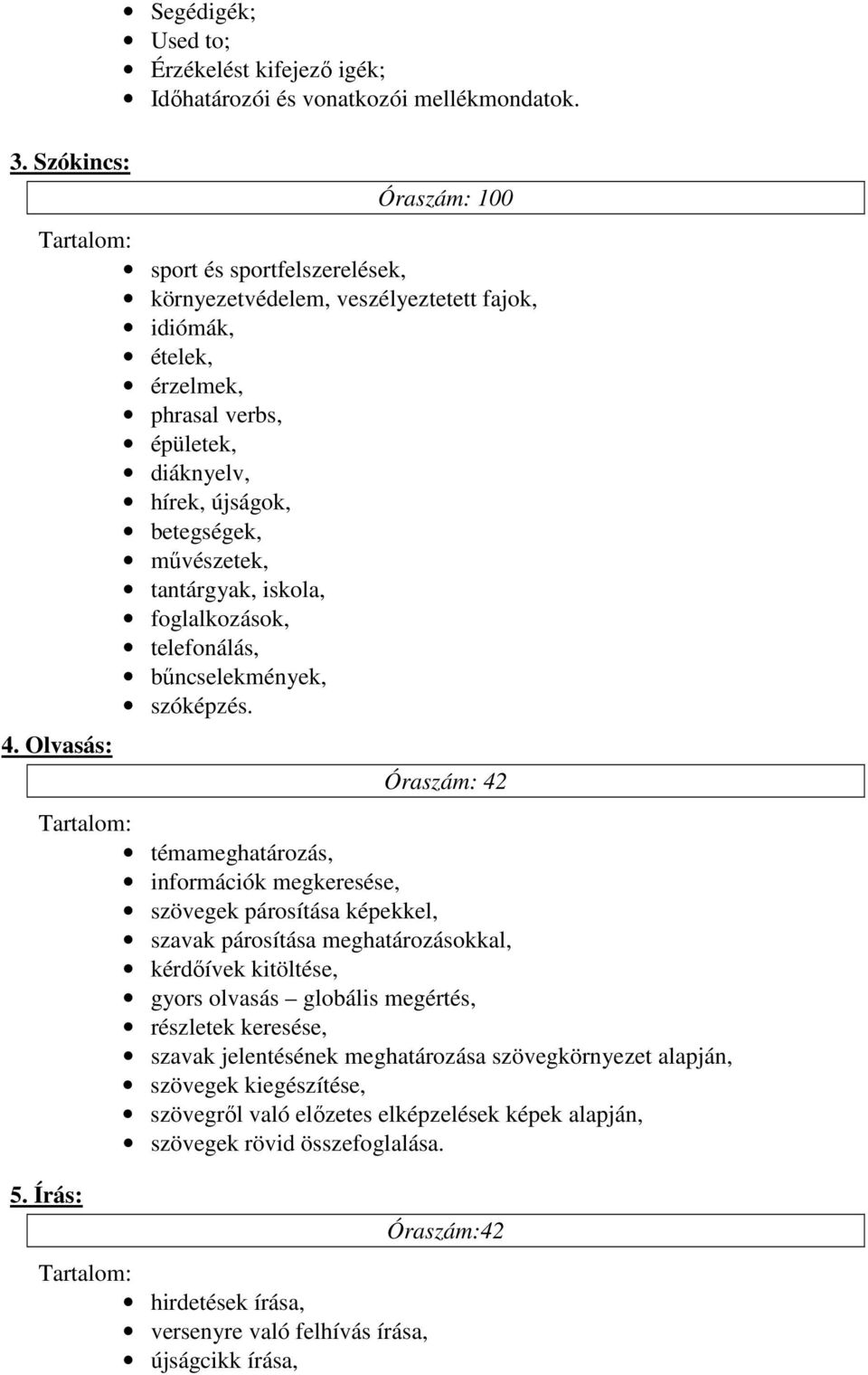 tantárgyak, iskola, foglalkozások, telefonálás, bűncselekmények, szóképzés. 4.