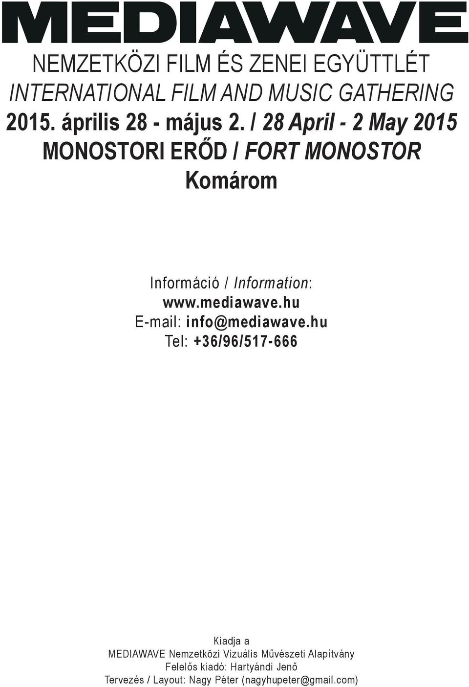 / 28 April - 2 May 2015 MONOSTORI ERŐD / FORT MONOSTOR Komárom Információ / Information: www.