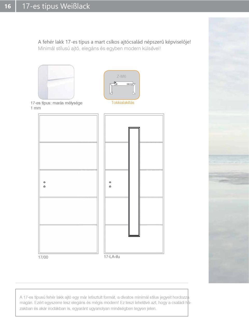 Z-M6 17-es típus: marás mélysége 1 mm Tokkialakítás 17/00 17-LA-ifu A 17-es típusú fehér lakk ajtó egy már letisztult