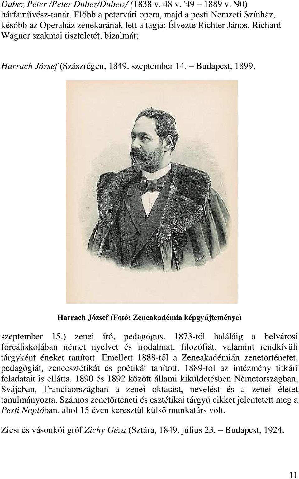 1849. szeptember 14. Budapest, 1899. Harrach József (Fotó: Zeneakadémia képgyűjteménye) szeptember 15.) zenei író, pedagógus.