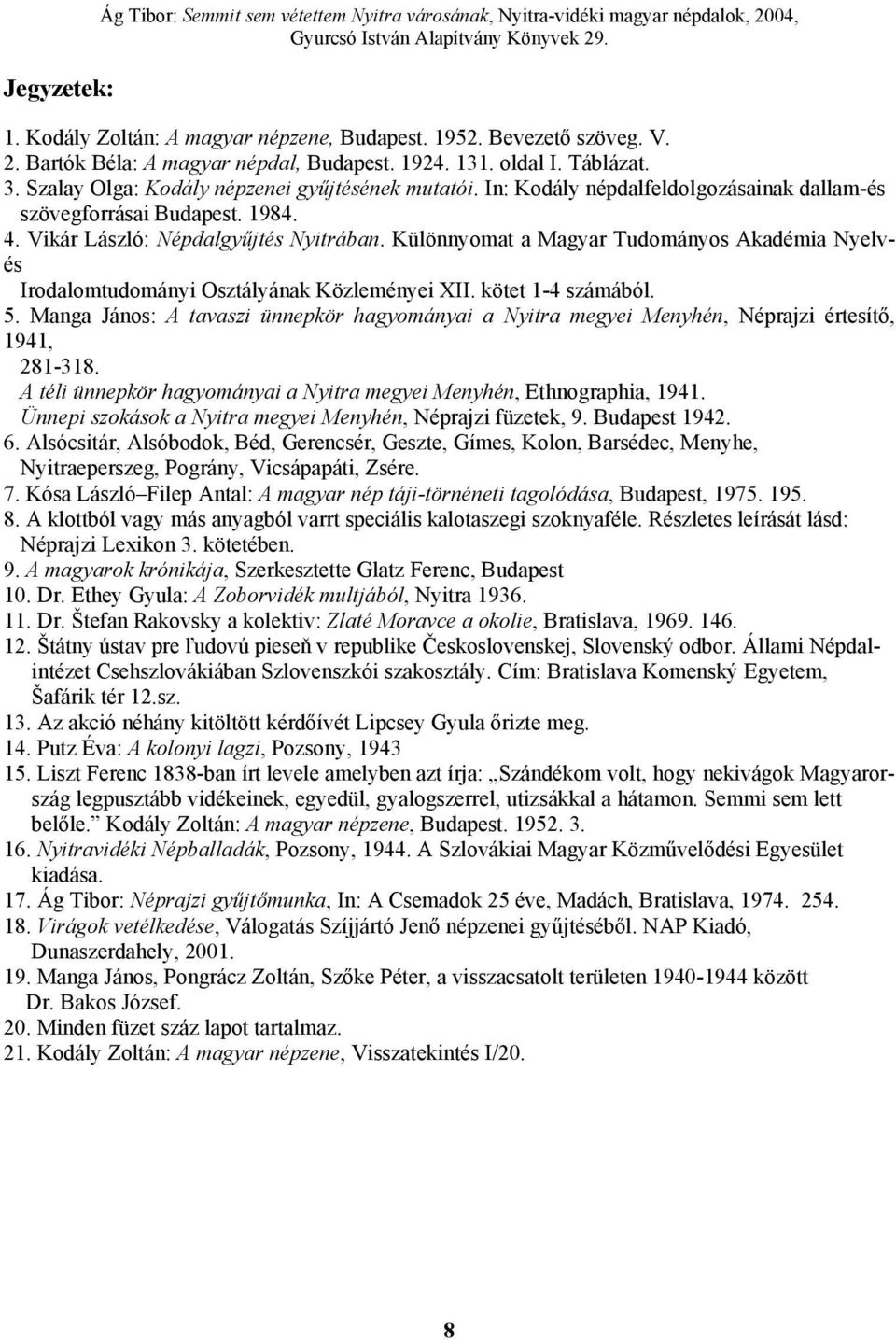Különnyomat a Magyar Tudományos Akadémia Nyelvés Irodalomtudományi Osztályának Közleményei XII. kötet 1-4 számából. 5.