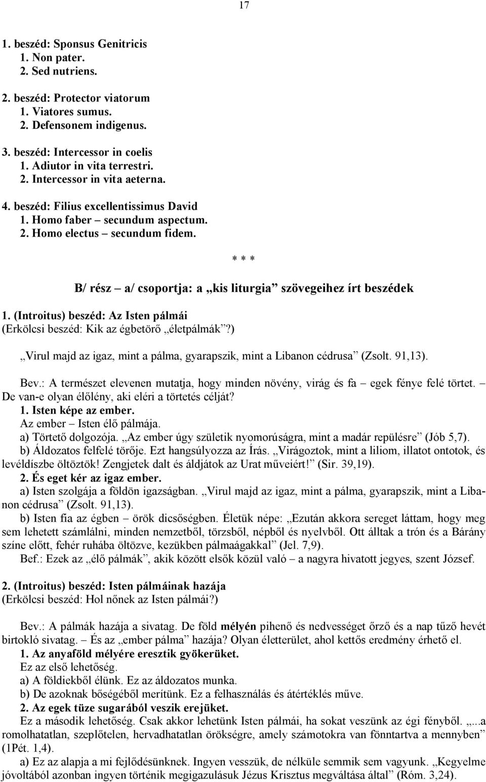 B/ rész a/ csoportja: a kis liturgia szövegeihez írt beszédek 1. (Introitus) beszéd: Az Isten pálmái (Erkölcsi beszéd: Kik az égbetörő életpálmák?