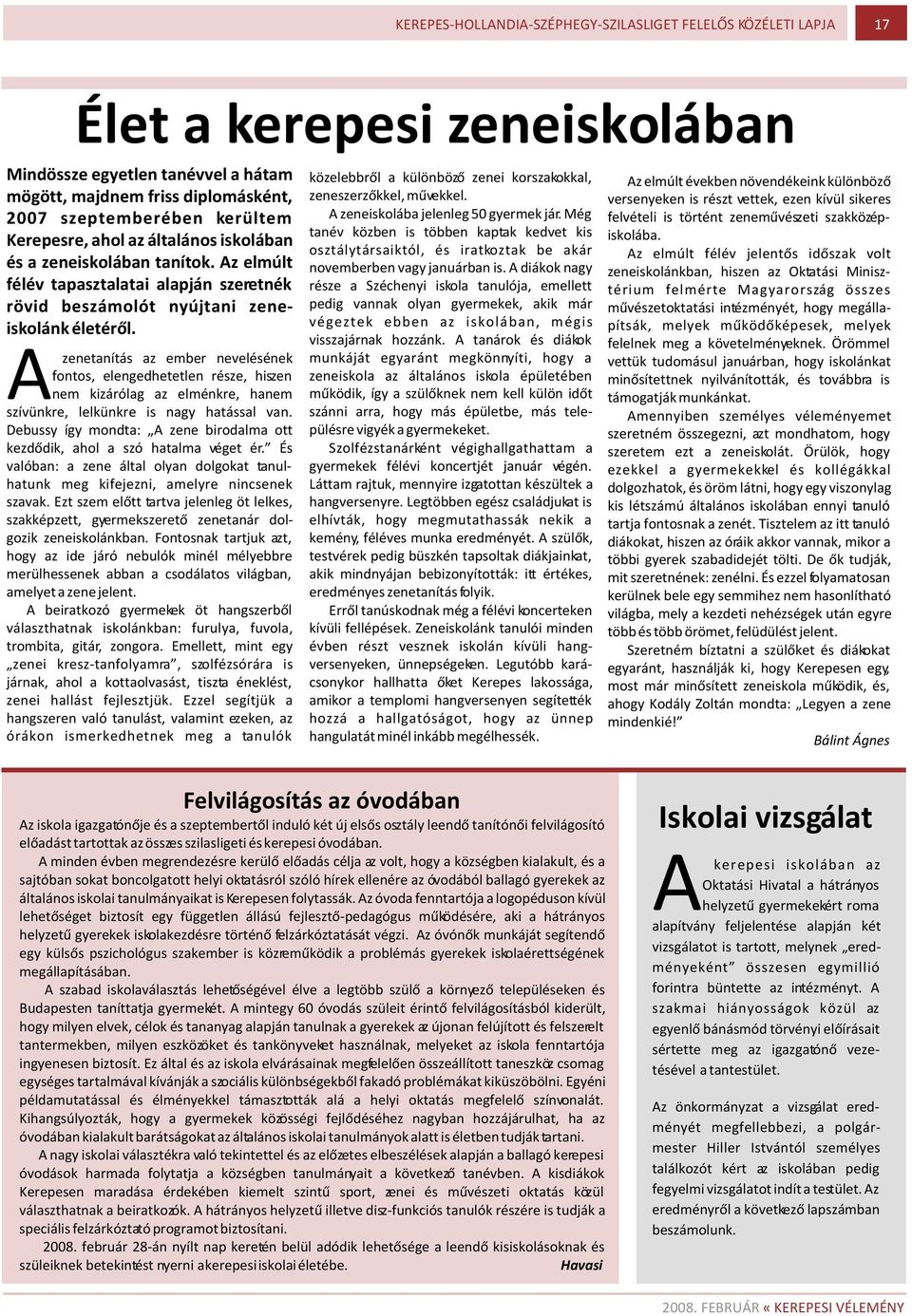 zenetanítás az ember nevelésének fontos, elengedhetetlen része, hiszen Anem kizárólag az elménkre, hanem szívünkre, lelkünkre is nagy hatással van.