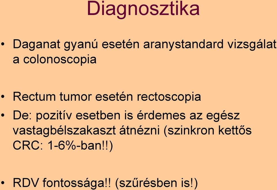 esetben is érdemes az egész vastagbélszakaszt átnézni