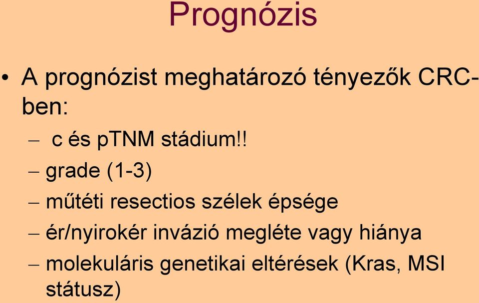 ! grade (1-3) műtéti resectios szélek épsége