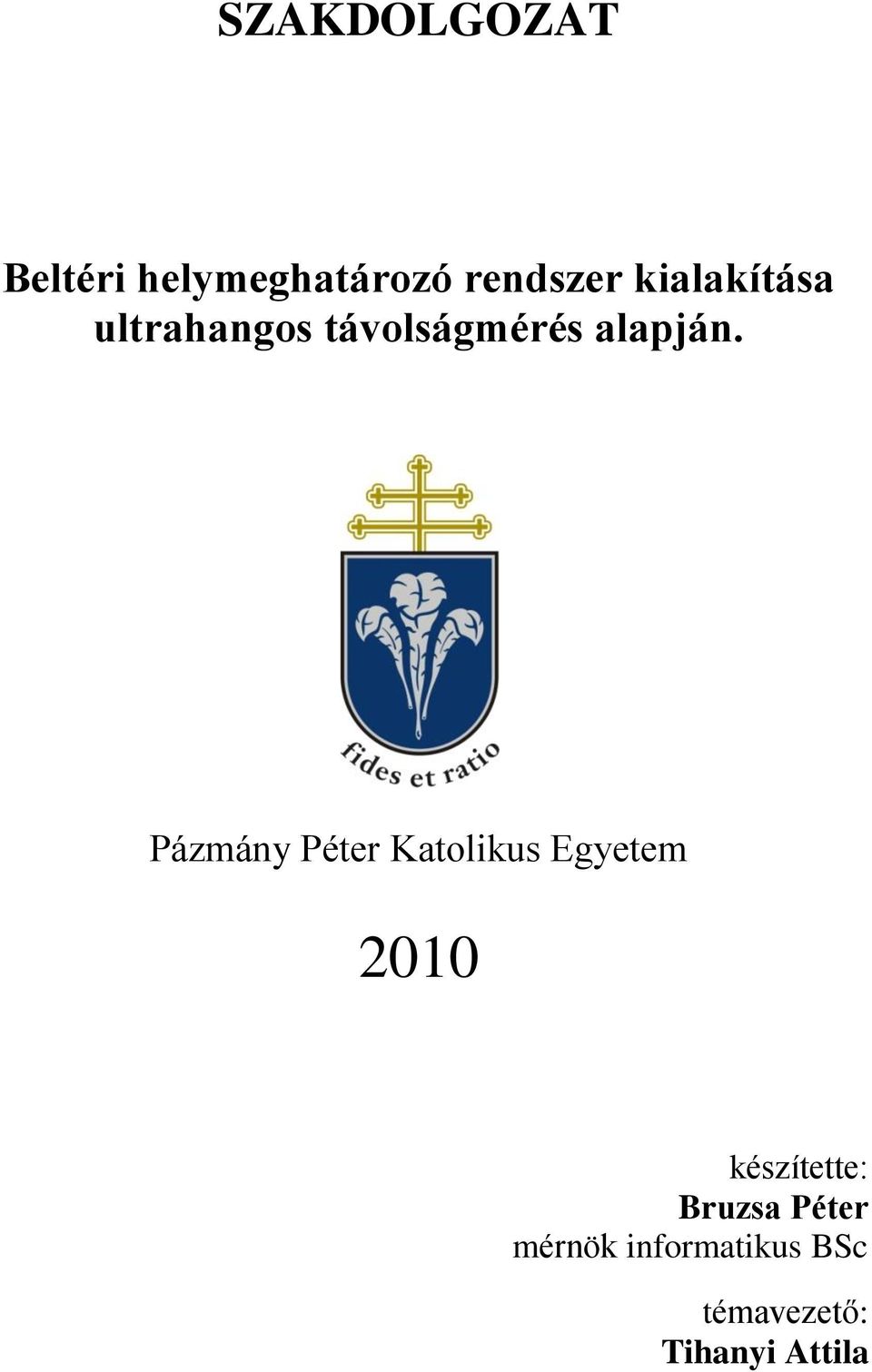 Pázmány Péter Katolikus Egyetem 2010 készítette: