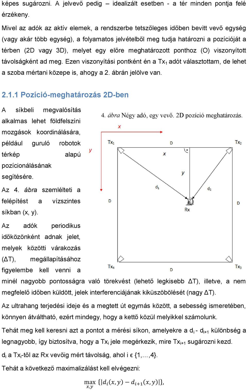 előre meghatározott ponthoz (O) viszonyított távolságként ad meg. Ezen viszonyítási pontként én a Tx 1 