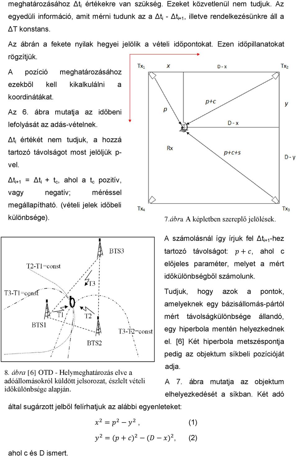 ábra mutatja az időbeni lefolyását az adás-vételnek. Δt i értékét nem tudjuk, a hozzá tartozó távolságot most jelöljük p- vel.