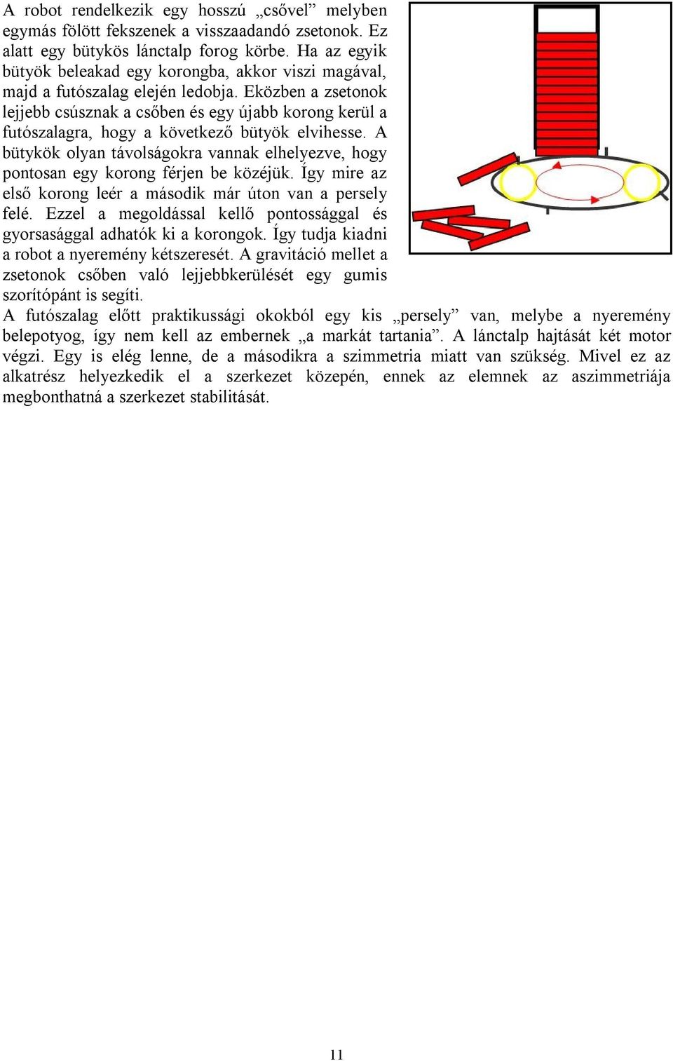 nxc A kéz két-két ujját vezérlő, I2C porton csatlakoztatott slave programja. A robot által használt saját függvények listája: Autonom_master.