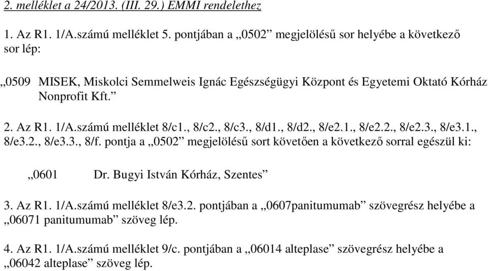 számú melléklet 8/c1., 8/c2., 8/c3., 8/d1., 8/d2., 8/e2.1., 8/e2.2., 8/e2.3., 8/e3.1., 8/e3.2., 8/e3.3., 8/f.