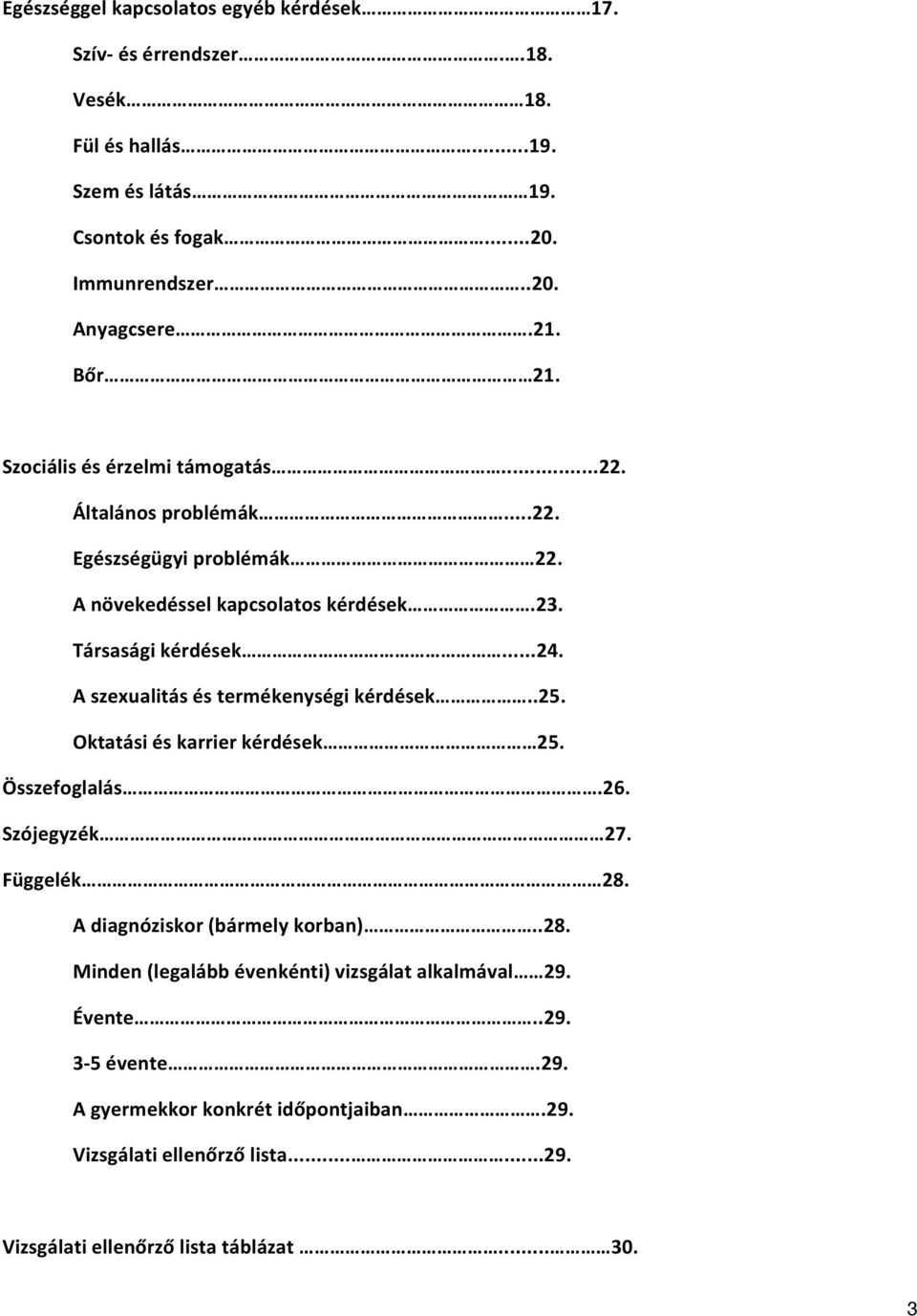 A szexualitás és termékenységi kérdések..25. Oktatási és karrier kérdések 25. Összefoglalás.26. Szójegyzék 27. Függelék 28.