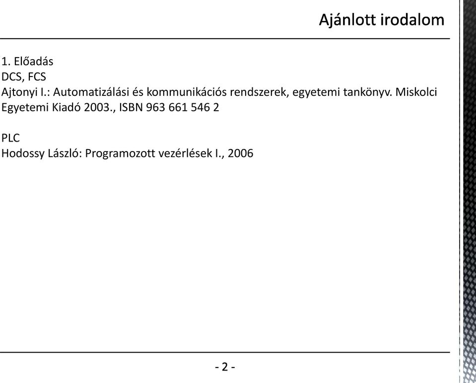 egyetemi tankönyv. Miskolci Egyetemi Kiadó 2003.