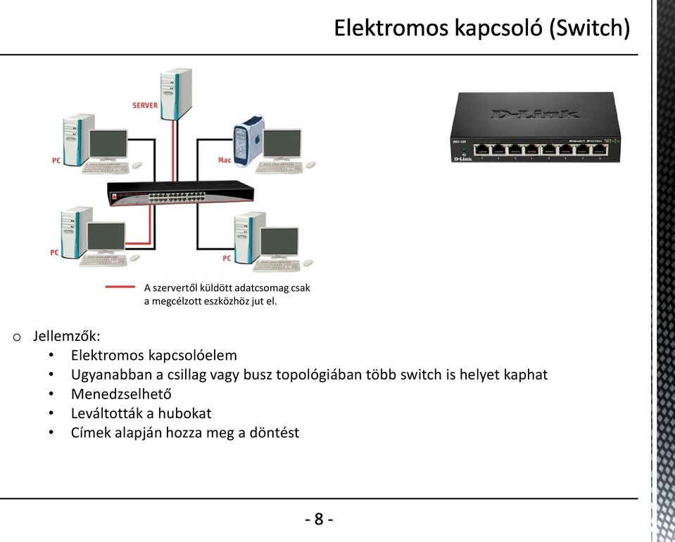 o Jellemzők: Elektromos kapcsolóelem Ugyanabban a csillag