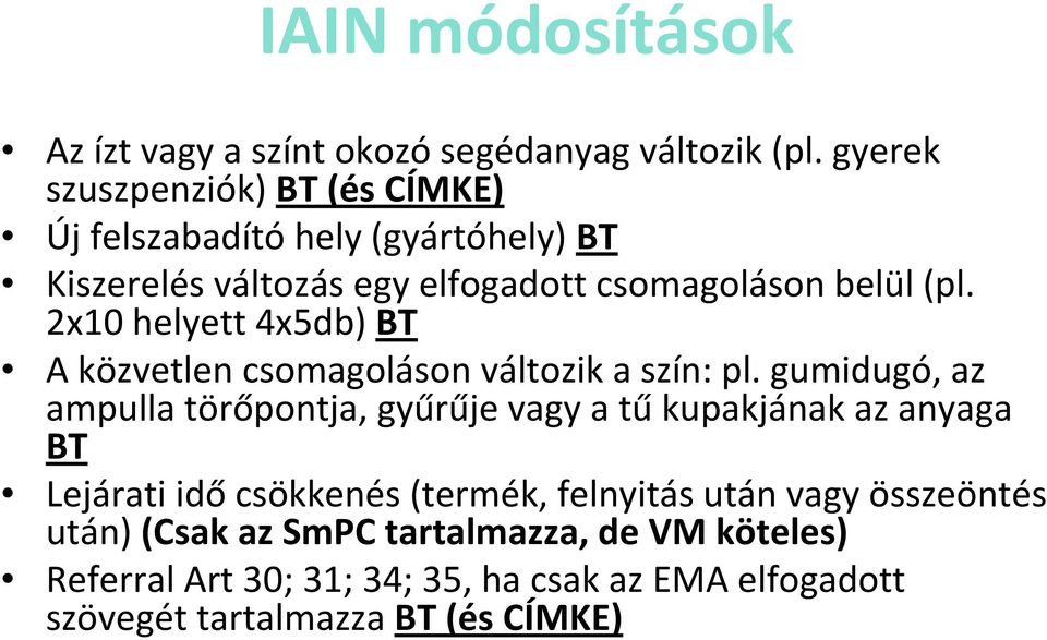 2x10 helyett 4x5db) BT A közvetlen csomagoláson változik a szín: pl.