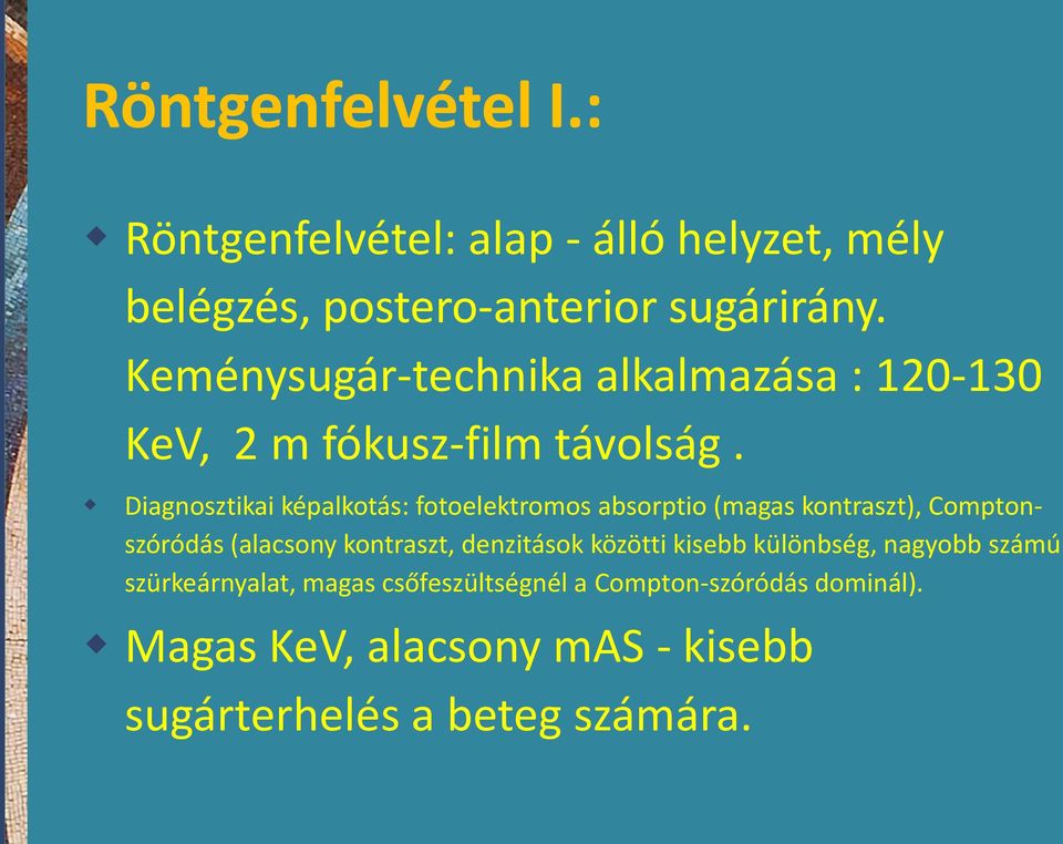 Diagnosztikai képalkotás: fotoelektromos absorptio (magas kontraszt), Comptonszóródás (alacsony kontraszt,