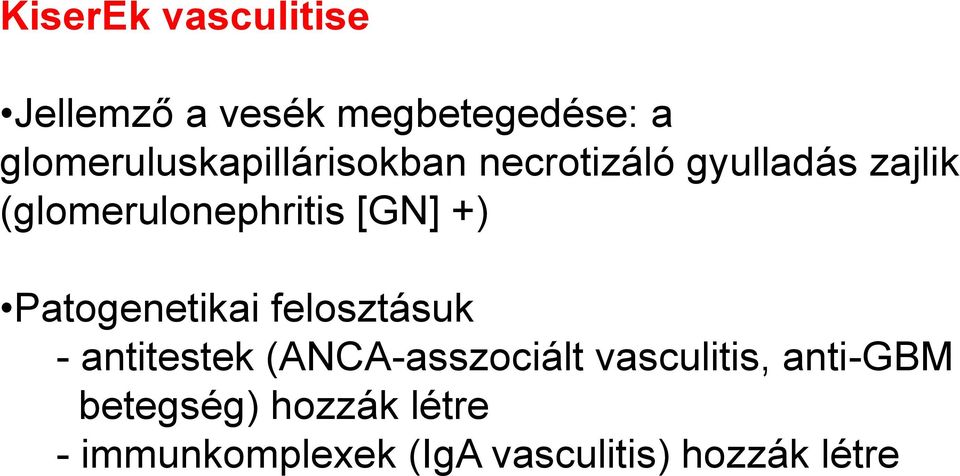 (glomerulonephritis [GN] +) Patogenetikai felosztásuk - antitestek