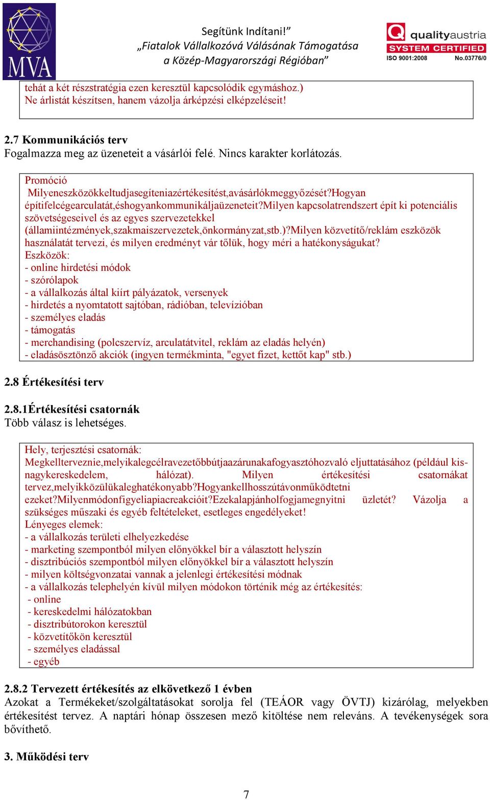 milyen kapcsolatrendszert épít ki potenciális szövetségeseivel és az egyes szervezetekkel (államiintézmények,szakmaiszervezetek,önkormányzat,stb.)?