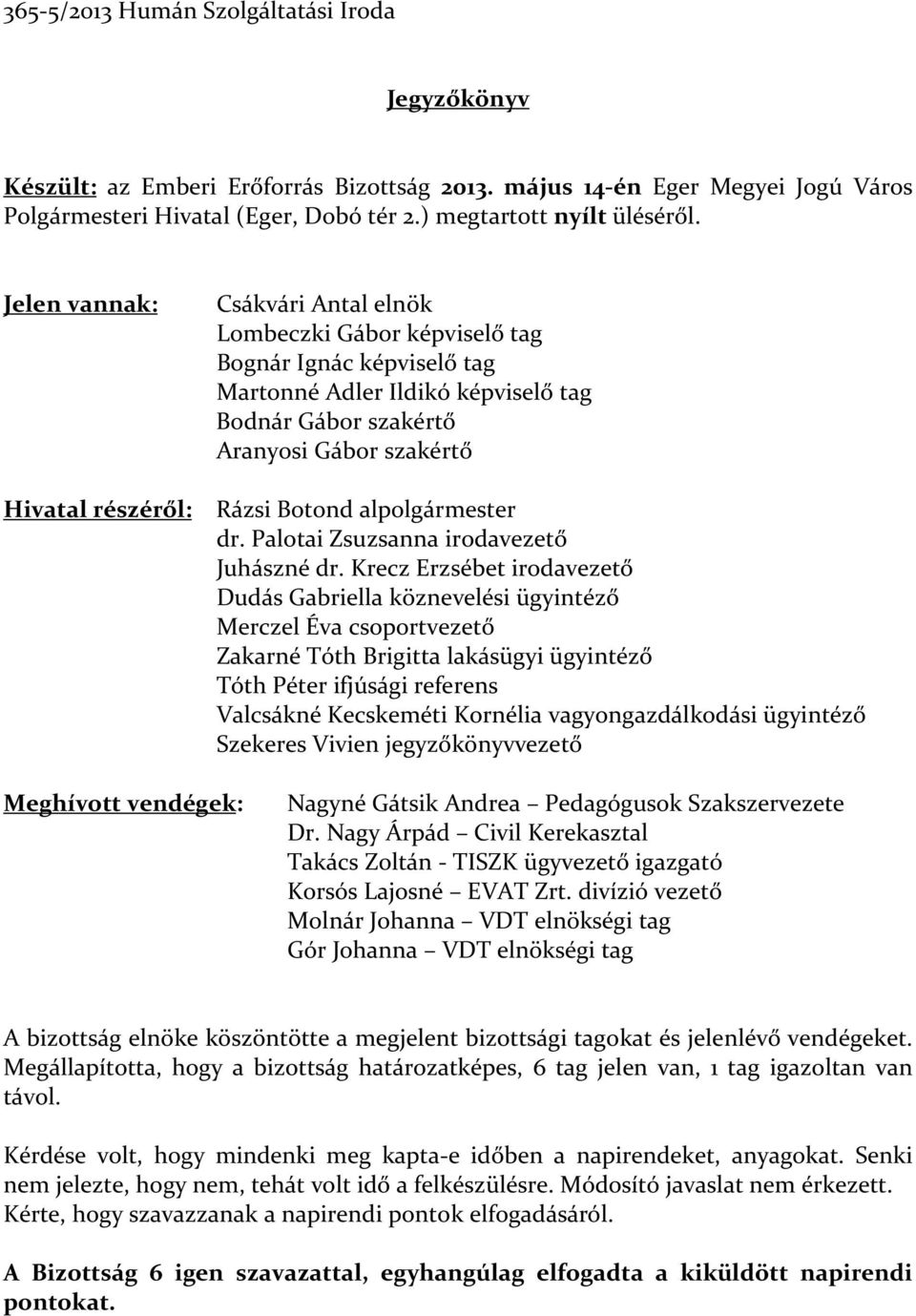 alpolgármester dr. Palotai Zsuzsanna irodavezető Juhászné dr.