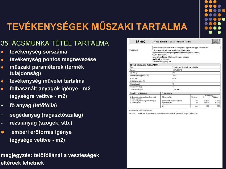 tulajdonság) tevékenység művelei tartalma felhasznált anyagok igénye - m2 (egységre vetítve - m2) - fő