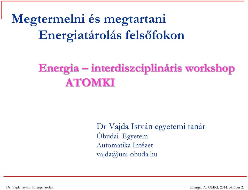 workshop ATOMKI Dr Vajda István egyetemi