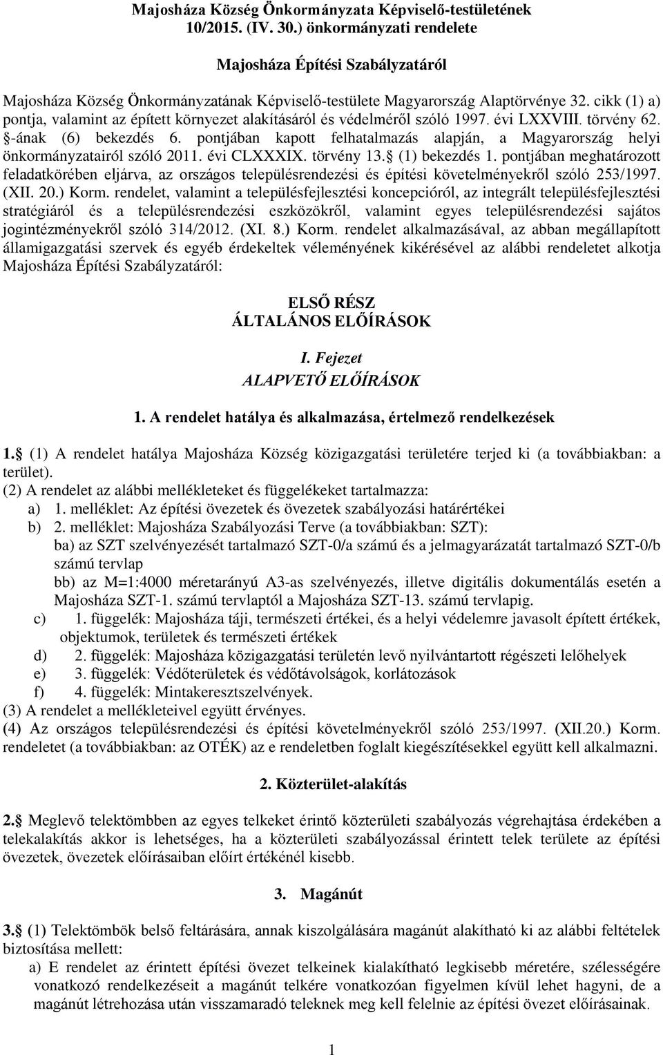 cikk (1) a) pontja, valamint az épített környezet alakításáról és védelméről szóló 1997. évi LXXVIII. törvény 62. -ának (6) bekezdés 6.