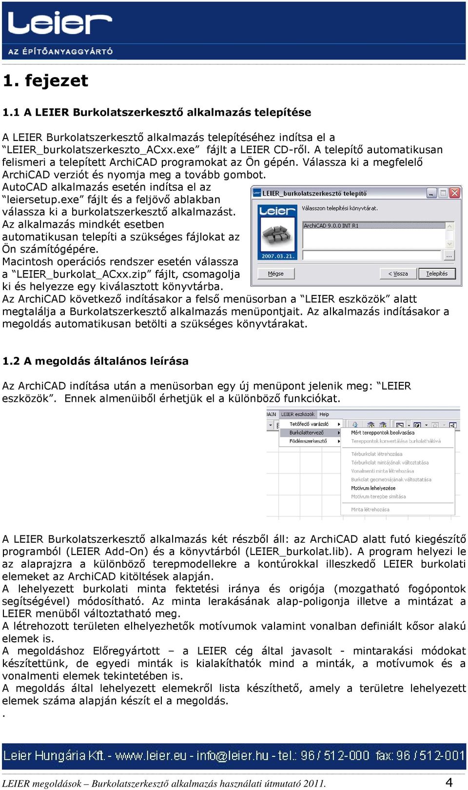 AutoCAD alkalmazás esetén indítsa el az leiersetup.exe fájlt és a feljövő ablakban válassza ki a burkolatszerkesztő alkalmazást.