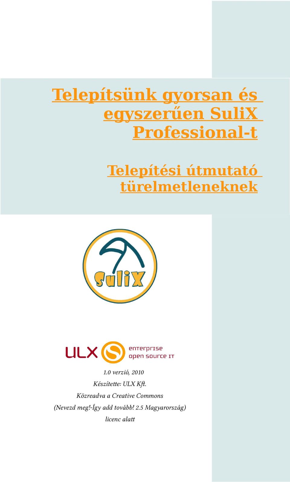 0 verzió, 2010 Készítete: ULX Kf.