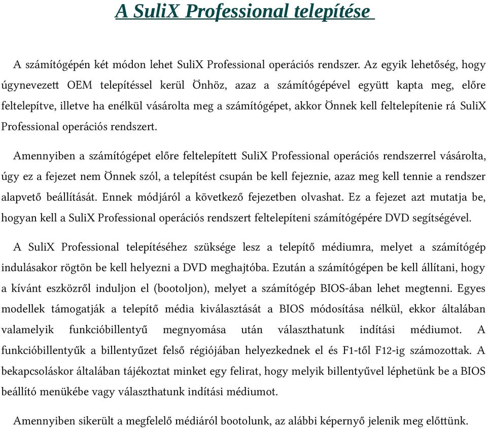 feltelepítenie rá SuliX Professional operációs rendszert.