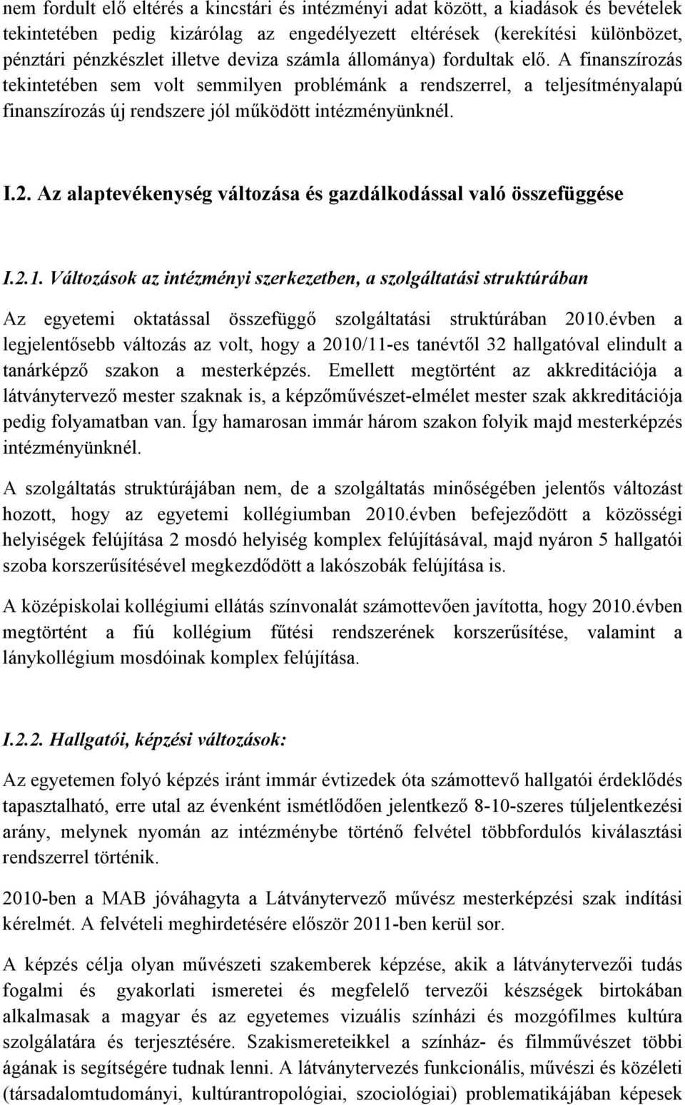 Az alaptevékenység változása és gazdálkodással való összefüggése I.2.1.