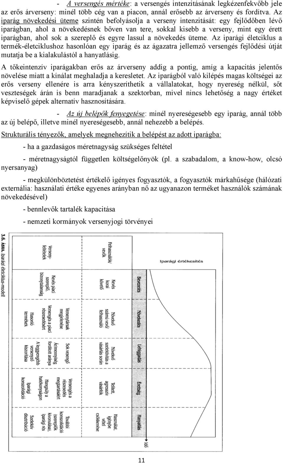 a szereplő és egyre lassul a növekedés üteme.