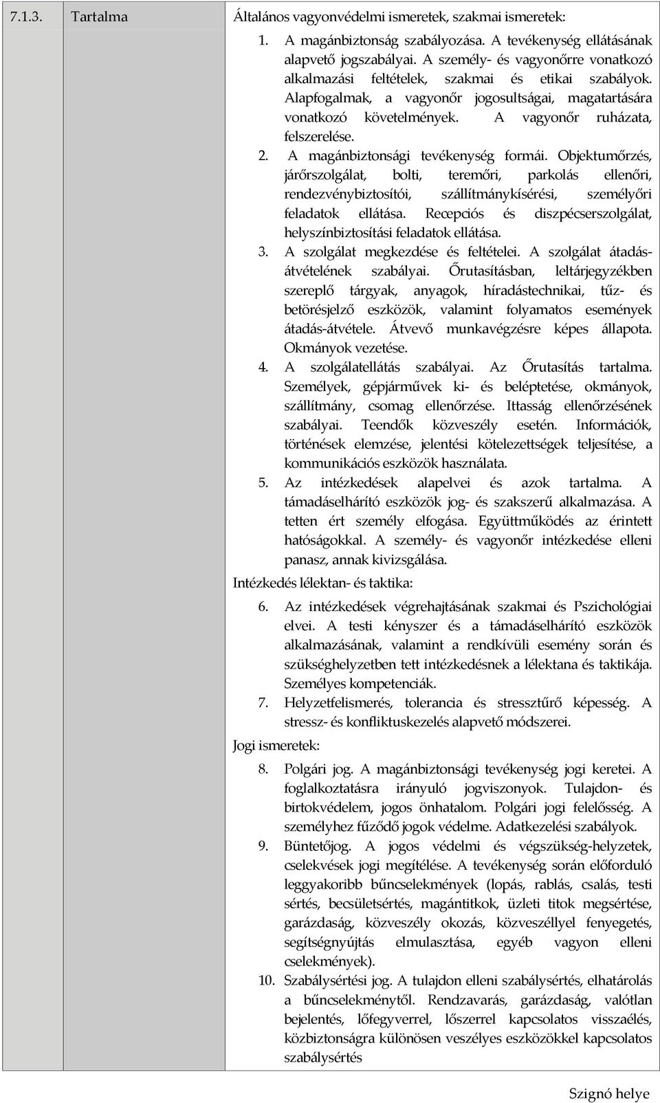 A vagyonőr ruházata, felszerelése. 2. A magánbiztonsági tevékenység formái.