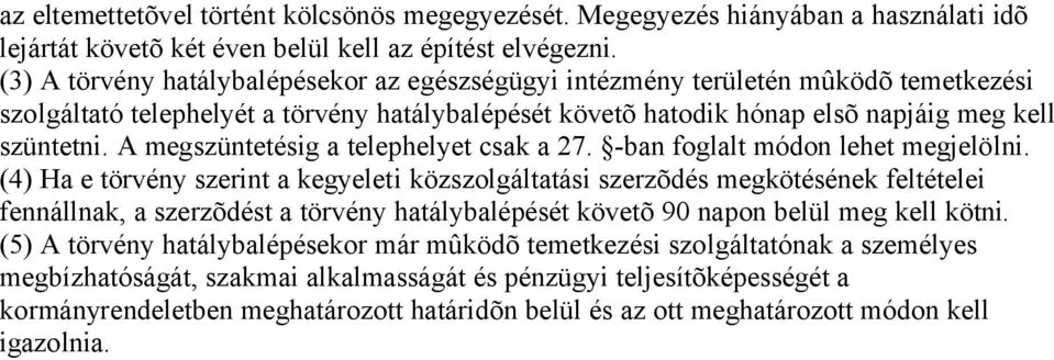 A megszüntetésig a telephelyet csak a 27. -ban foglalt módon lehet megjelölni.