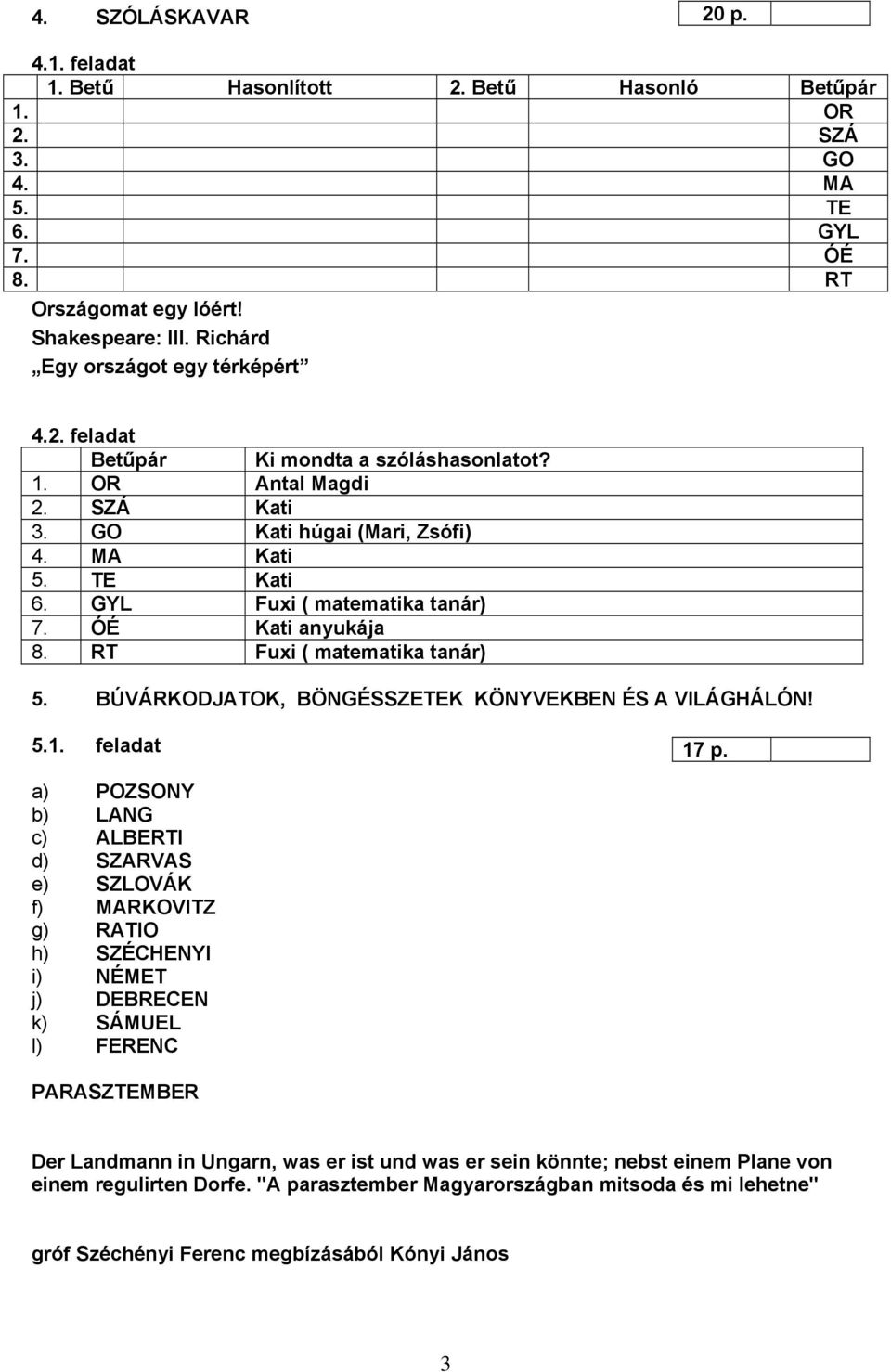 RT Fuxi ( matematika tanár) 5. BÚVÁRKODJATOK, BÖNGÉSSZETEK KÖNYVEKBEN ÉS A VILÁGHÁLÓN! 5.1. feladat 17 p.